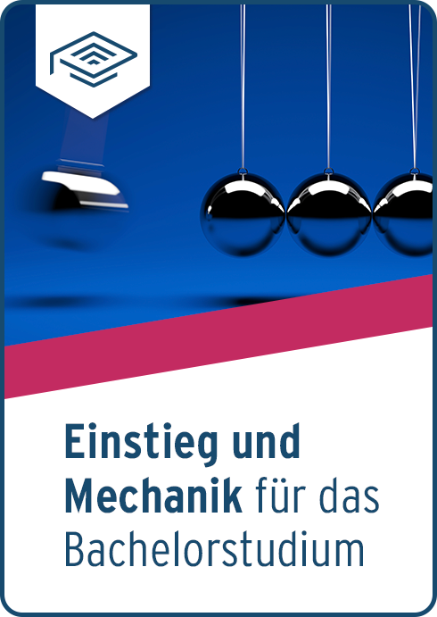 Einstieg und Mechanik für das Bachelorstudium | eLearning