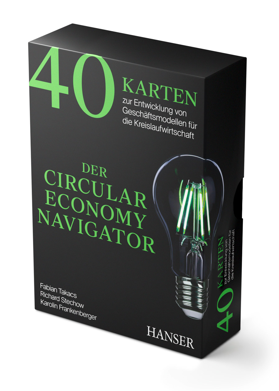 Der Circular Economy Navigator: 40 Karten zur Entwicklung von Geschäftsmodellen für die Kreislaufwirtschaft